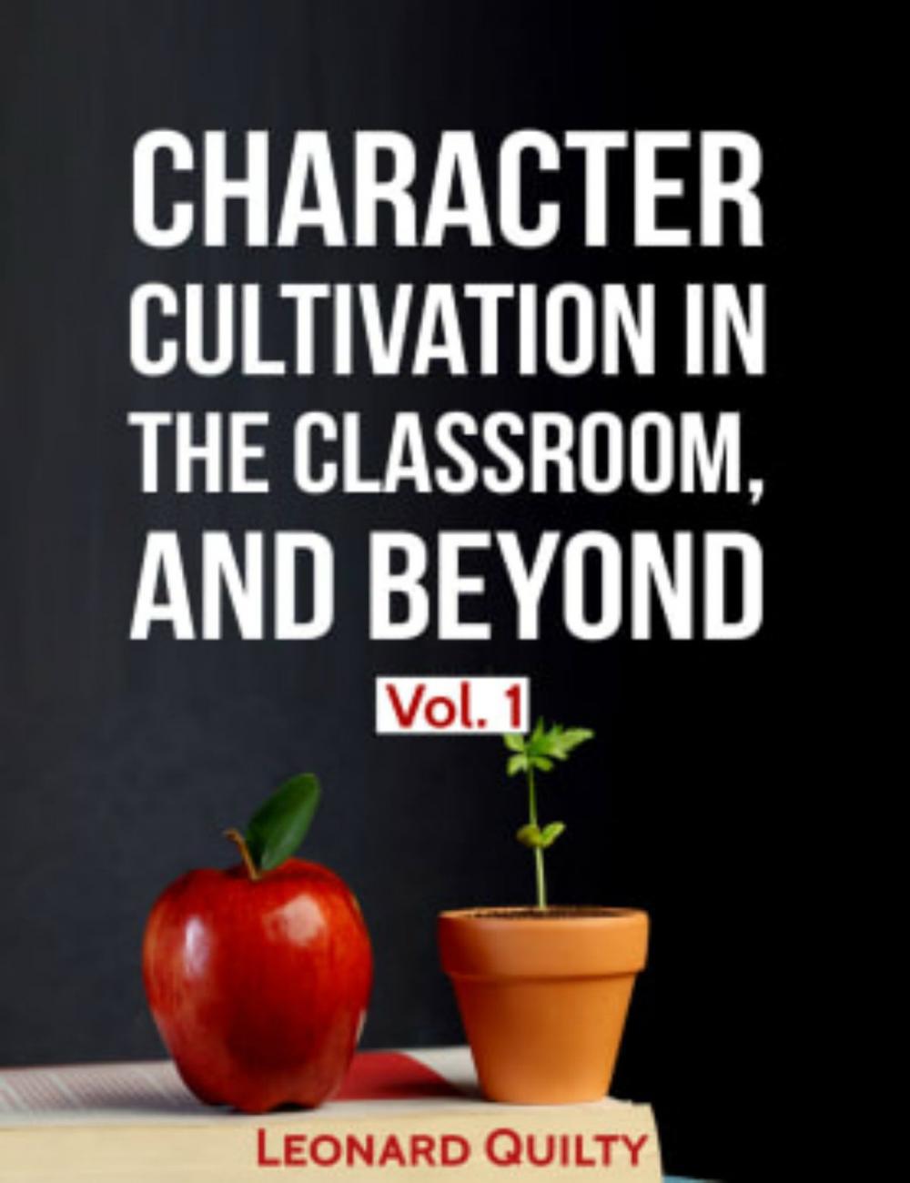 Big bigCover of Character Cultivation in the Classroom, and Beyond, Vol. 1