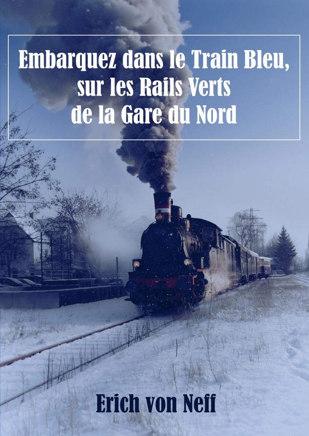 Big bigCover of Embarquez dans le Train Bleu, sur les Rails Verts de la Gare du Nord