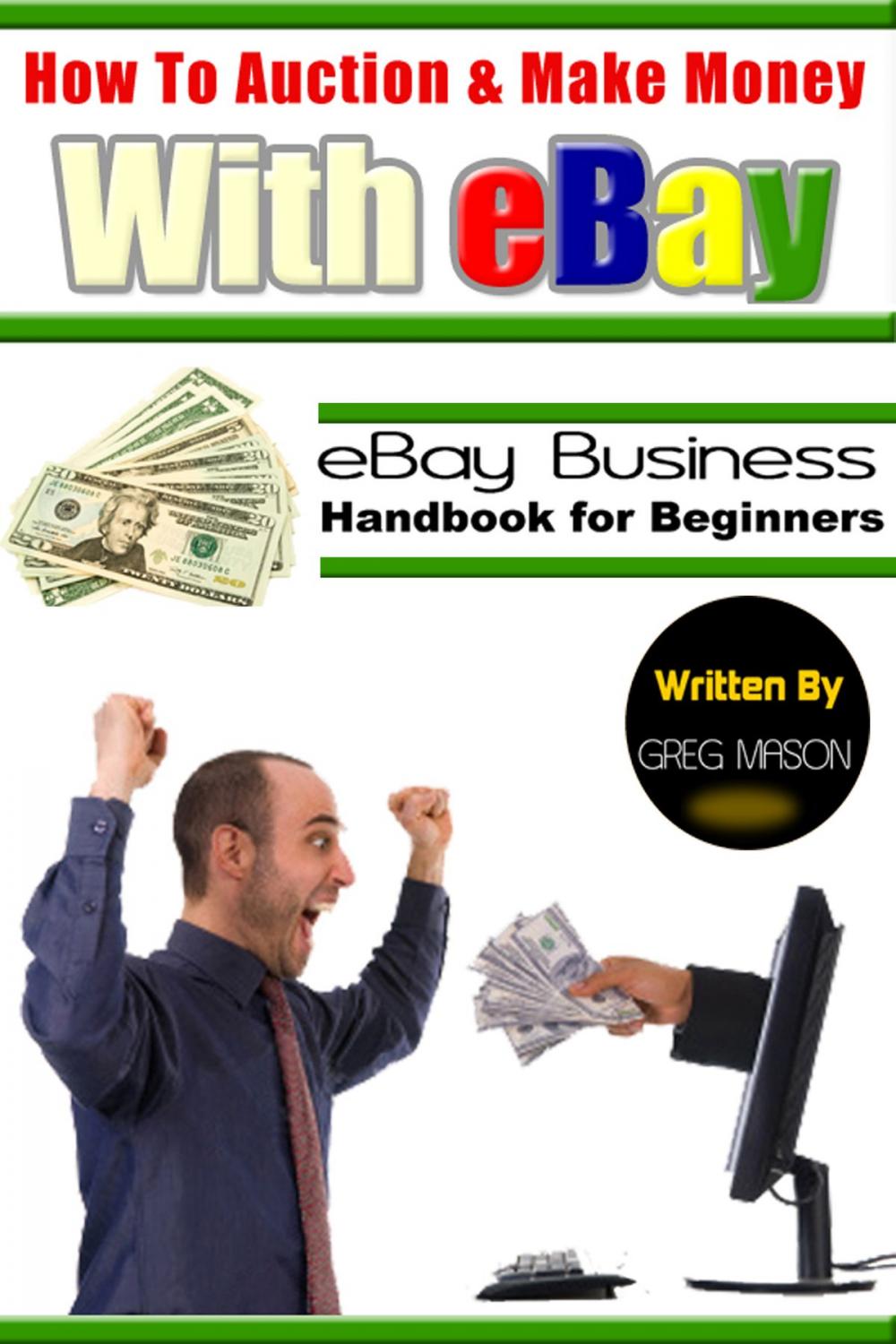 Big bigCover of How to Auction and Make Money with eBay: eBay Business Handbook for Beginners