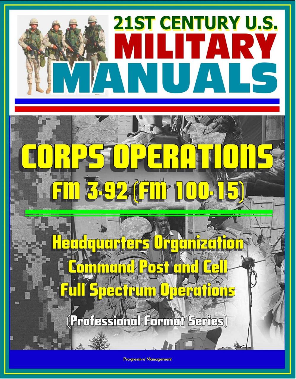 Big bigCover of 21st Century U.S. Military Manuals: Corps Operations FM 3-92 (FM 100-15) - Headquarters Organization, Command Post and Cell, Full Spectrum Operations (Professional Format Series)