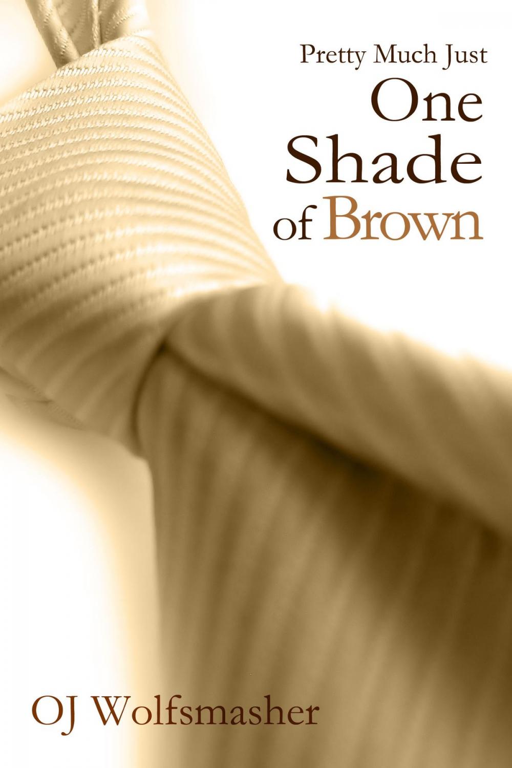 Big bigCover of Pretty Much Just One Shade of Brown (Part 1)