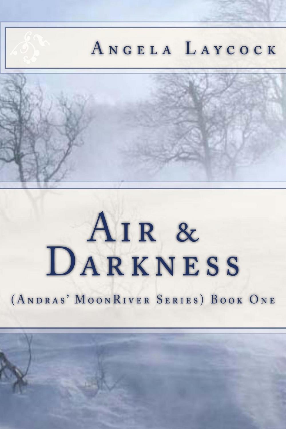 Big bigCover of Air & Darkness (Andras' MoonRIver Series) Book One