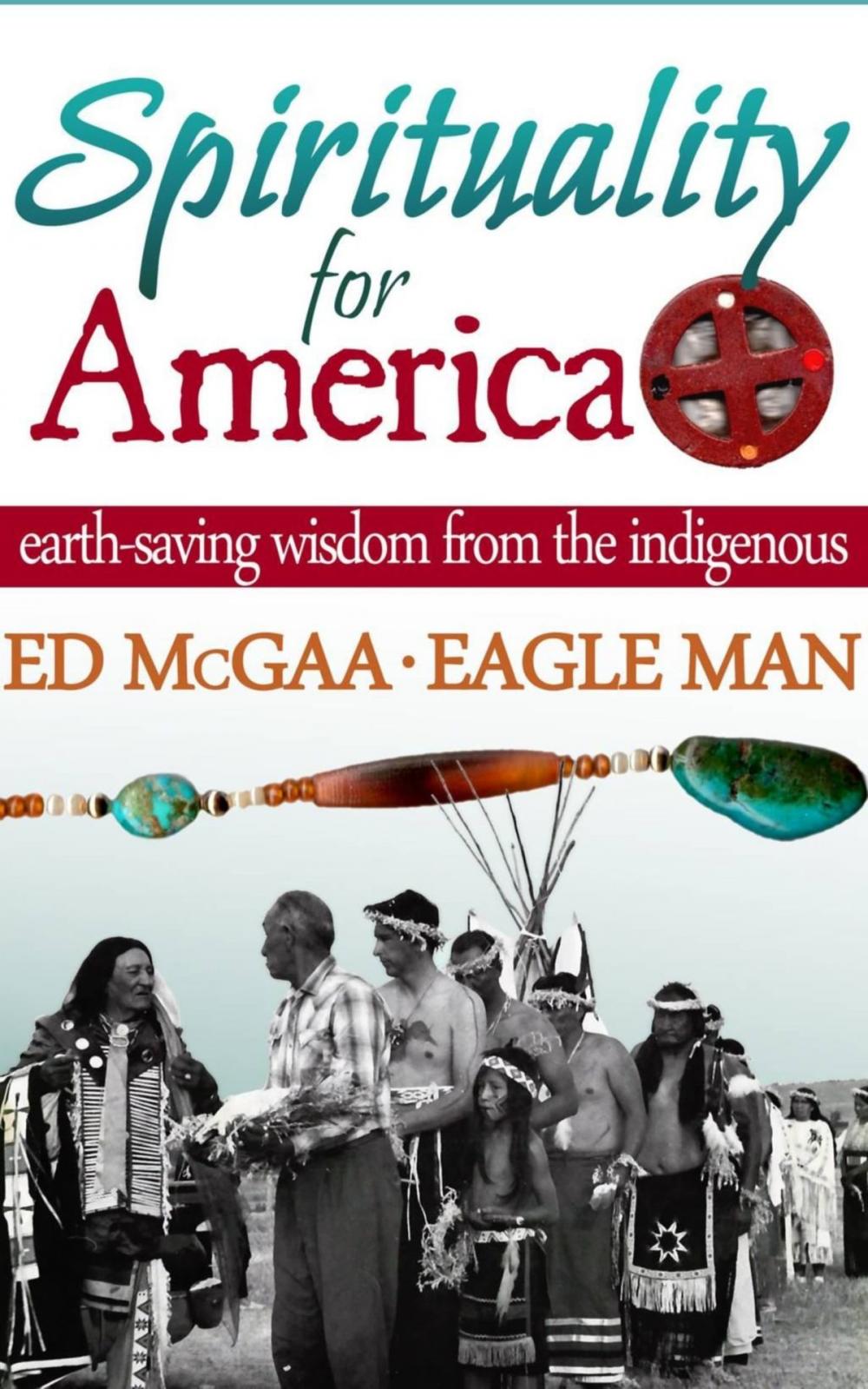 Big bigCover of Spirituality for America: Earth-Saving Wisdom From the Indigenous