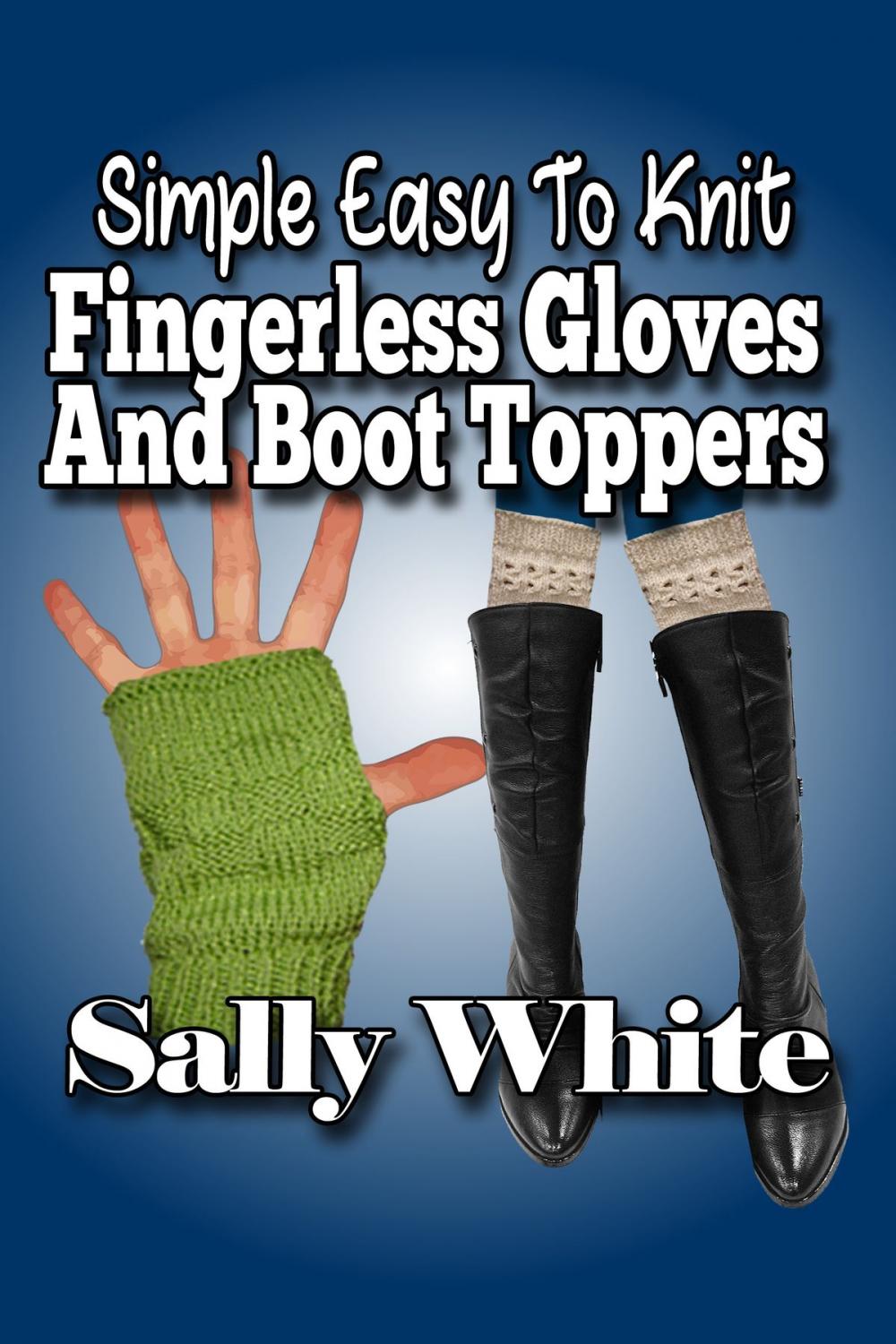 Big bigCover of Simple Easy To Knit Fingerless Gloves And Boot Toppers