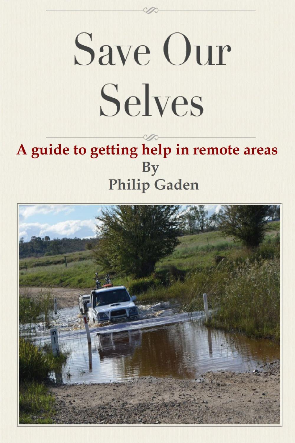 Big bigCover of Save Our Selves: A guide to getting help in remote areas