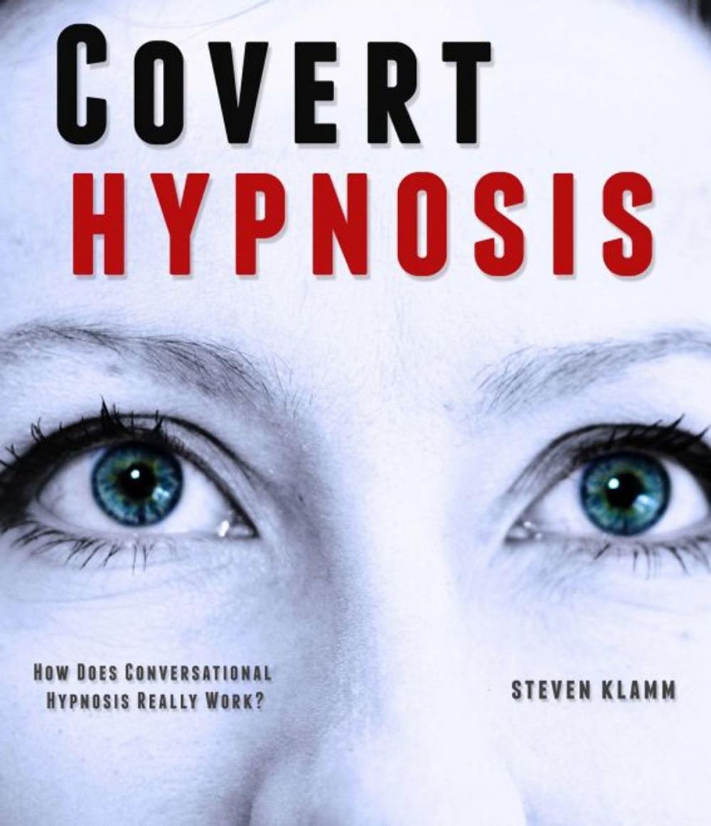 Big bigCover of Covert Hypnosis: the Way to Secretly Hypnotize Someone – How Does Conversational Hypnosis Really Work?