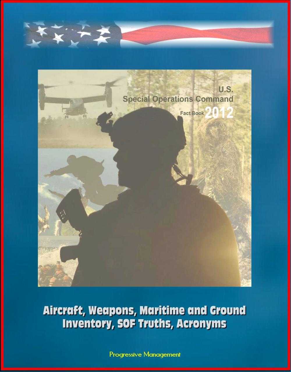 Big bigCover of U.S. Special Operations Command Factbook 2012 (USSOCOM) - Aircraft, Weapons, Maritime and Ground Inventory, SOF Truths, Acronyms