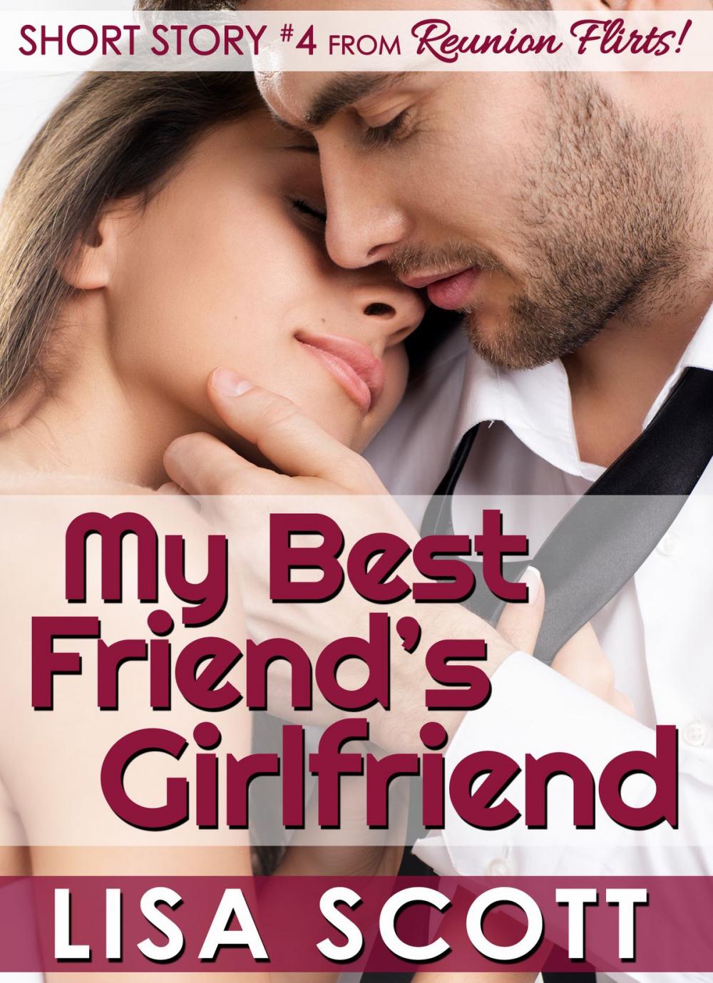 Big bigCover of My Best Friend's Girlfriend (Short Story #4 from Reunion Flirts!)