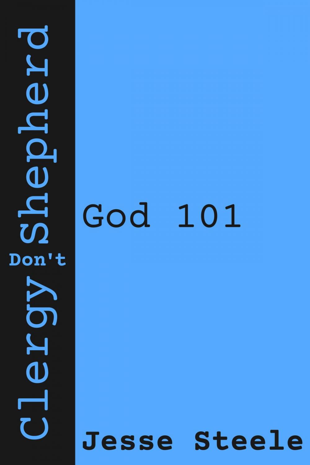 Big bigCover of Clergy Don't Shepherd: God 101