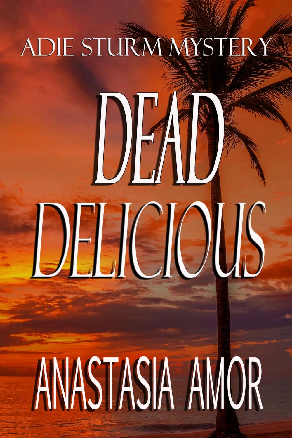 Big bigCover of Dead Delicious: Adie Sturm Mystery