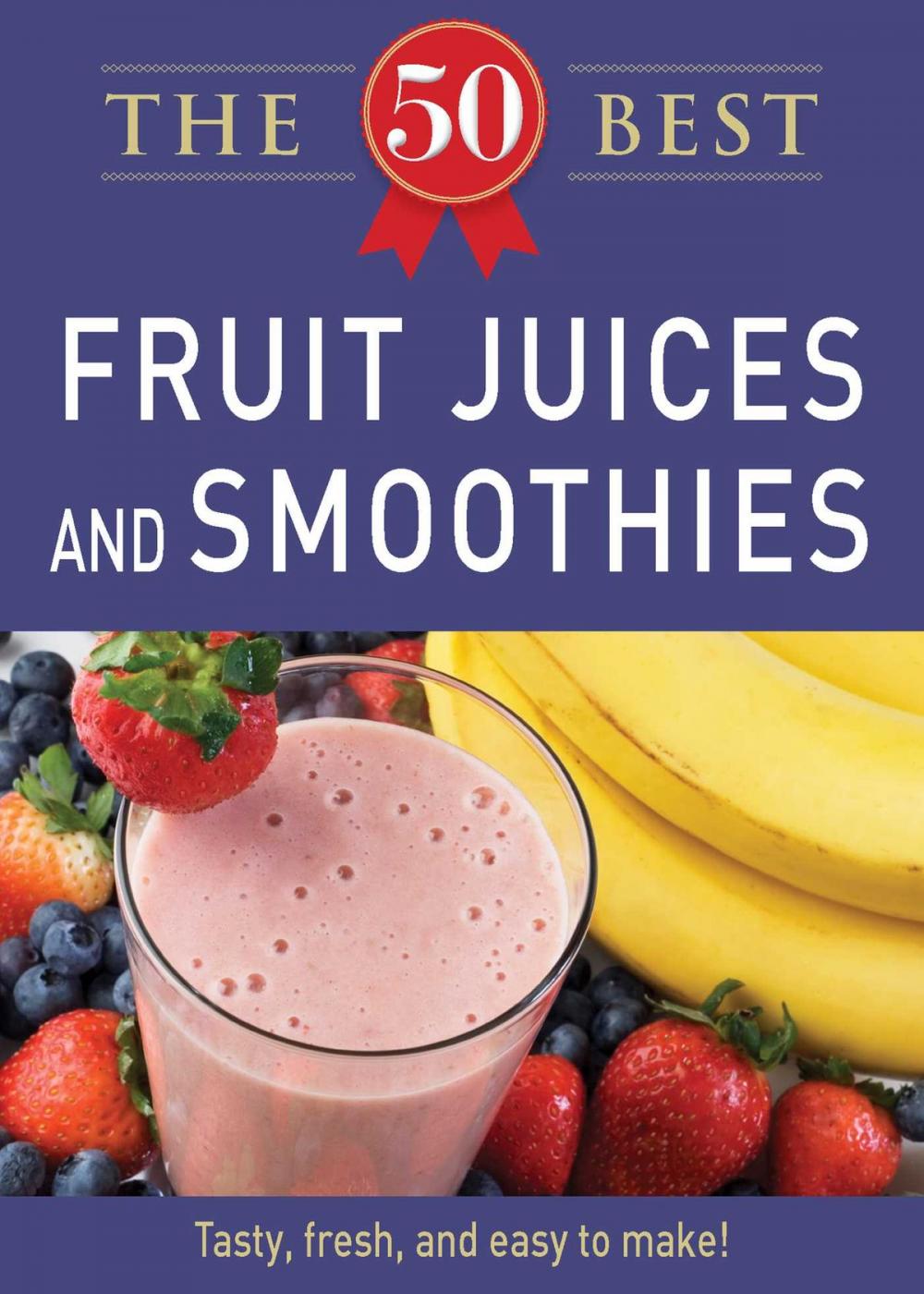 Big bigCover of 50 Best Fruit Juices and Smoothies