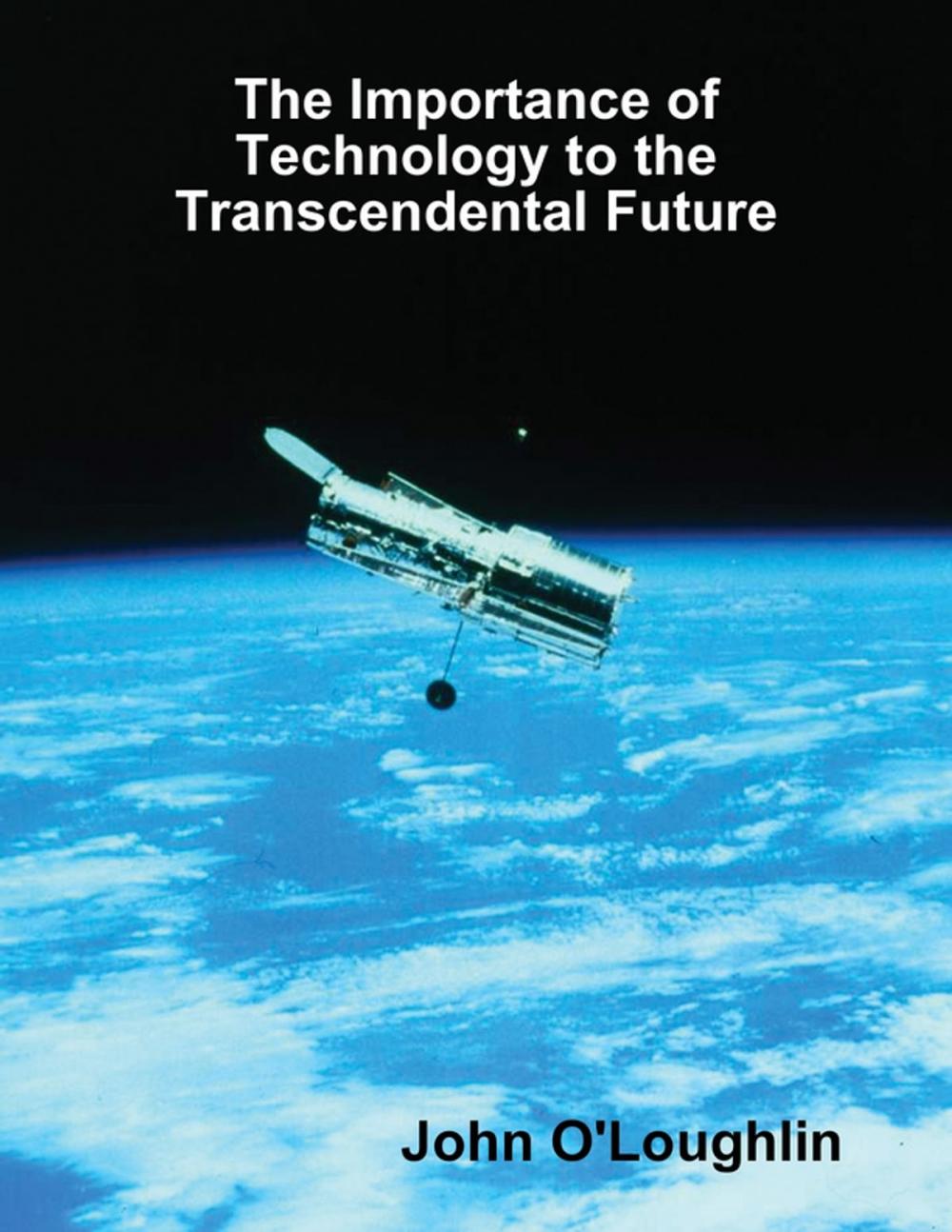 Big bigCover of The Importance of Technology to the Transcendental Future