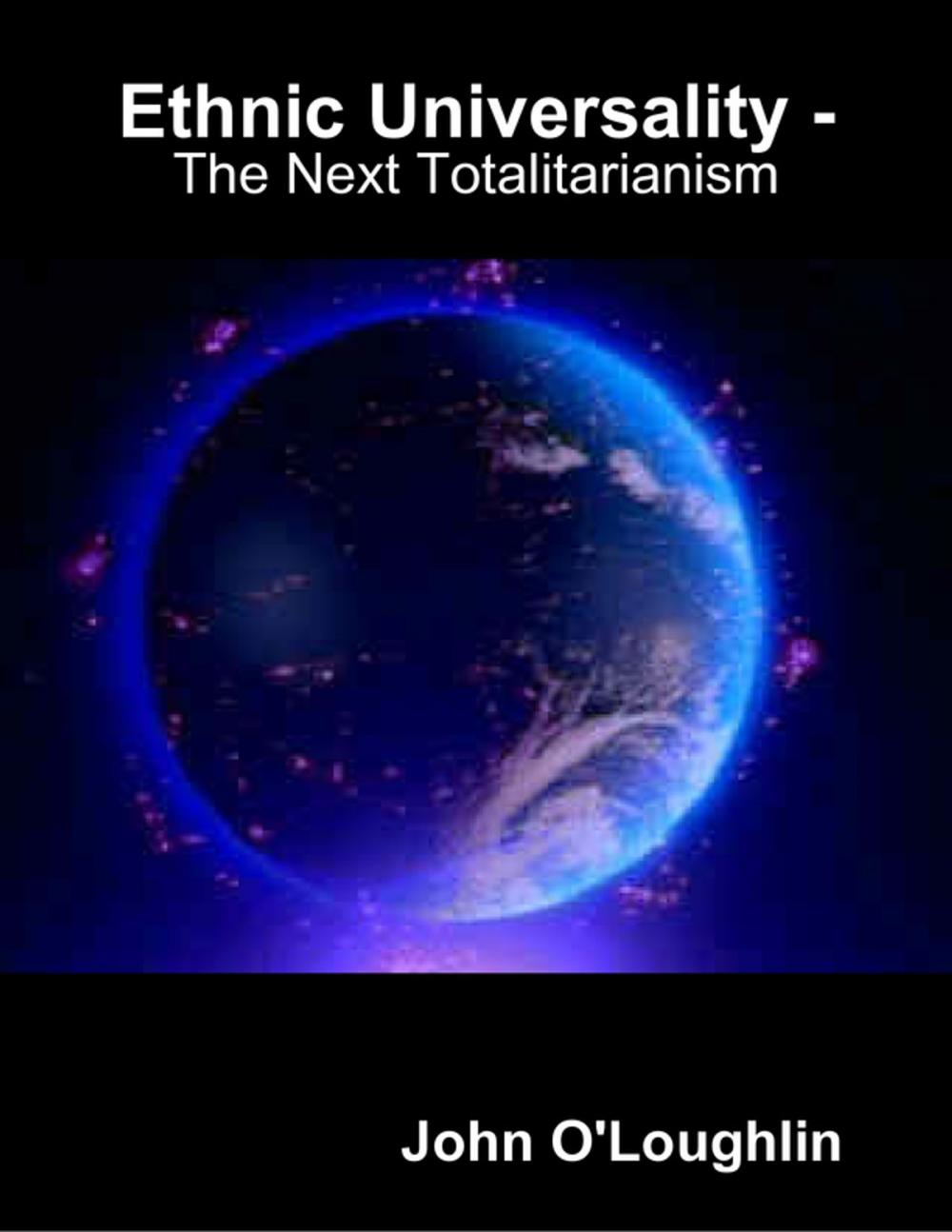 Big bigCover of Ethnic Universality - The Next Totalitarianism