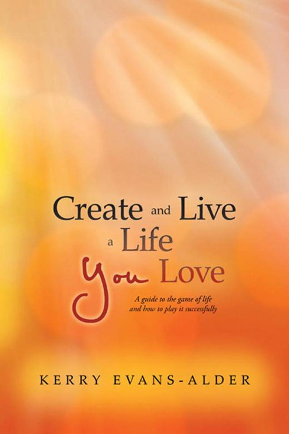 Big bigCover of Create and Live a Life You Love