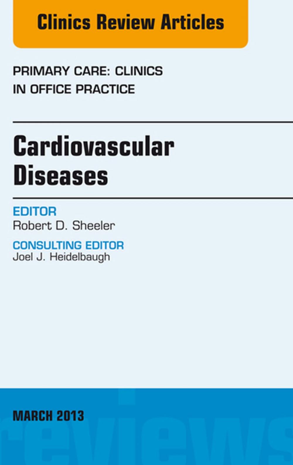 Big bigCover of Cardiovascular Diseases, An Issue of Primary Care Clinics in Office Practice, E-Book