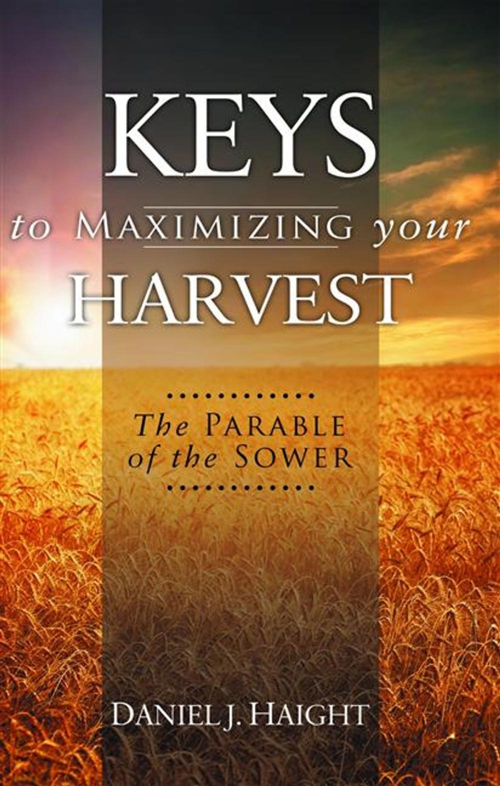 Big bigCover of Keys to Maximizing Your Harvest