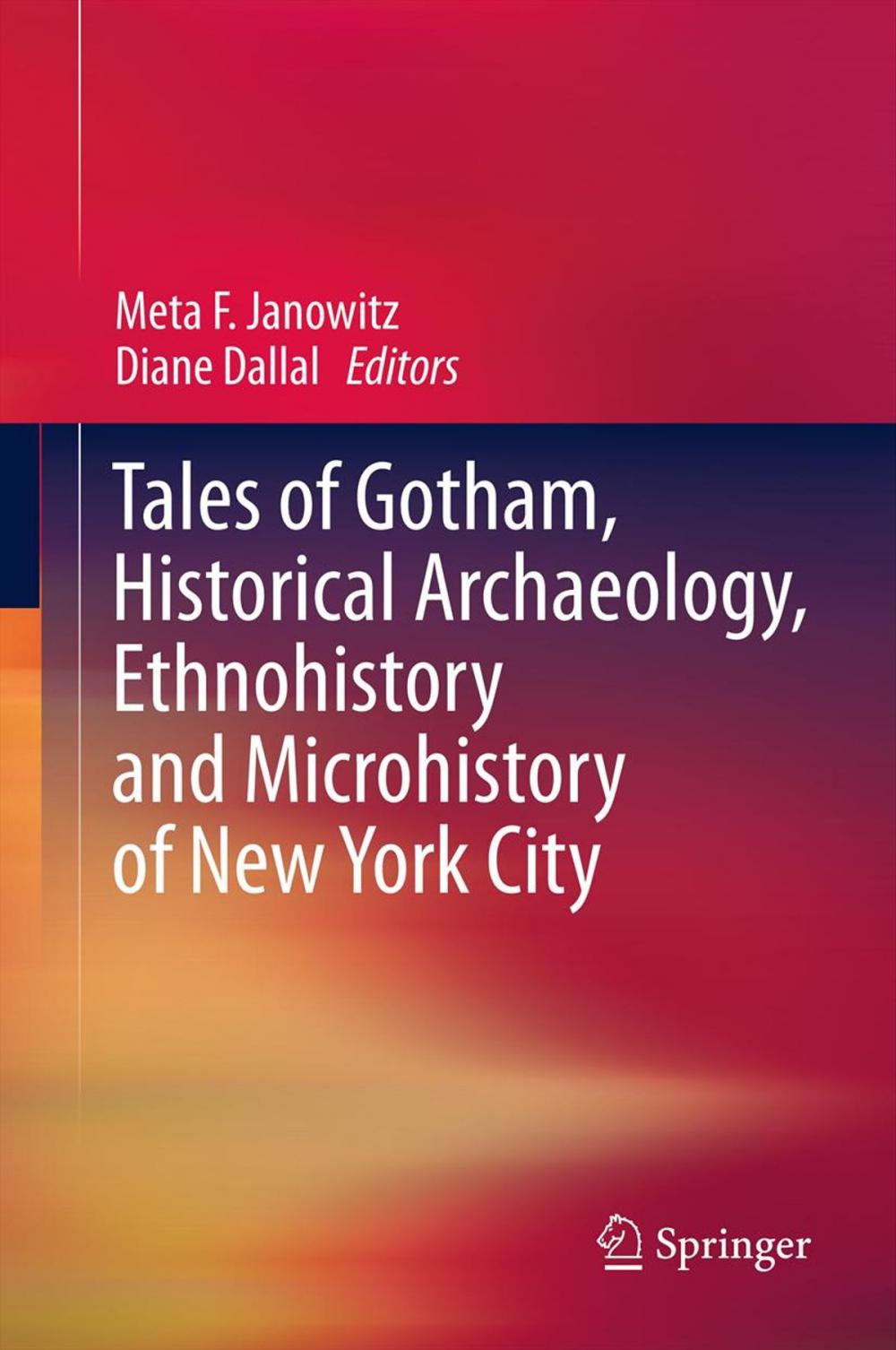 Big bigCover of Tales of Gotham, Historical Archaeology, Ethnohistory and Microhistory of New York City