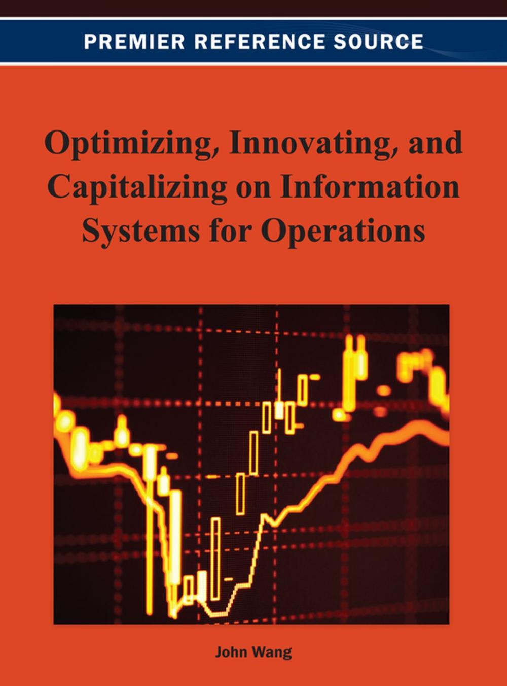 Big bigCover of Optimizing, Innovating, and Capitalizing on Information Systems for Operations