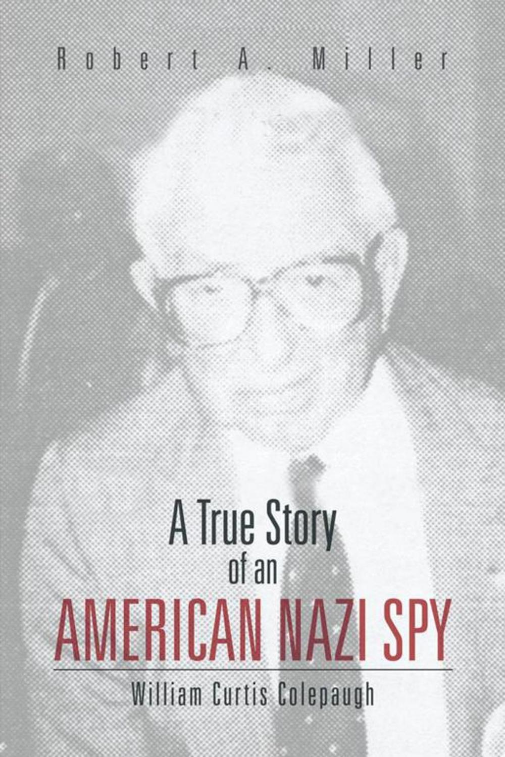 Big bigCover of A True Story of an American Nazi Spy