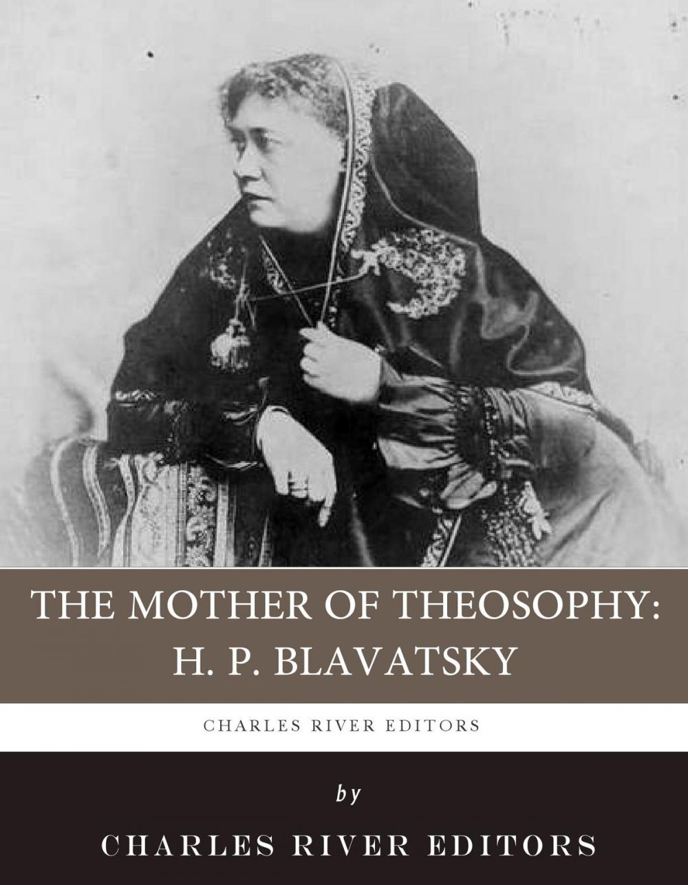 Big bigCover of The Mother of Theosophy: The Life and Legacy of H.P. Blavatsky