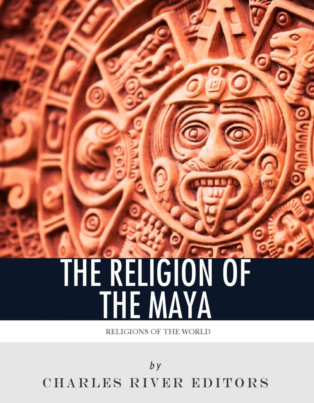 Big bigCover of Religions of the World: The Religion of the Maya