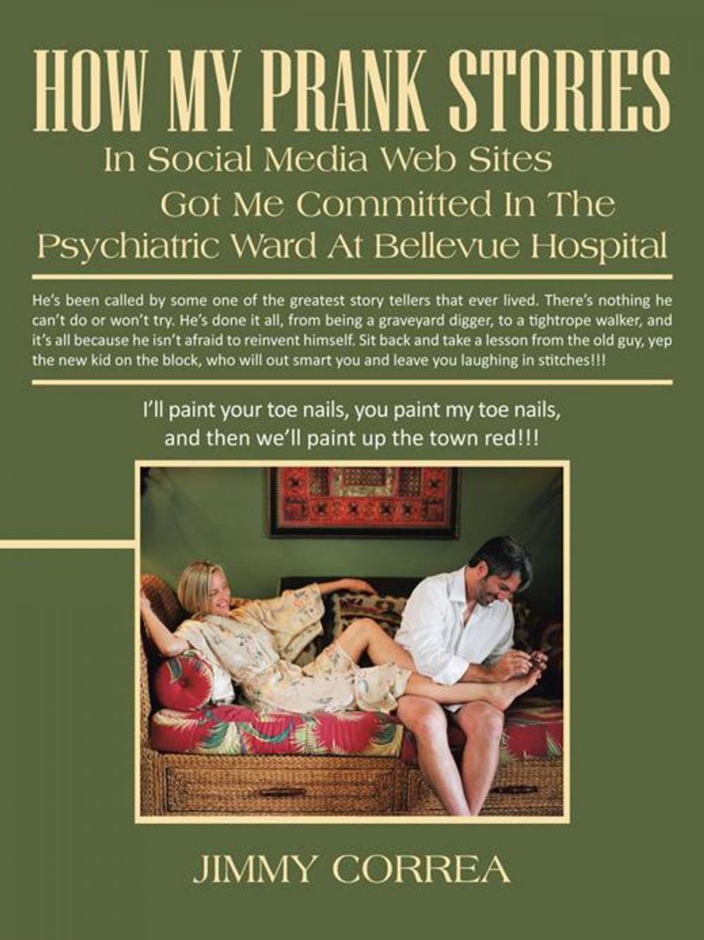 Big bigCover of How My Prank Stories in Social Media Web Sites Got Me Committed in the Psychiatric Ward at Bellevue Hospital