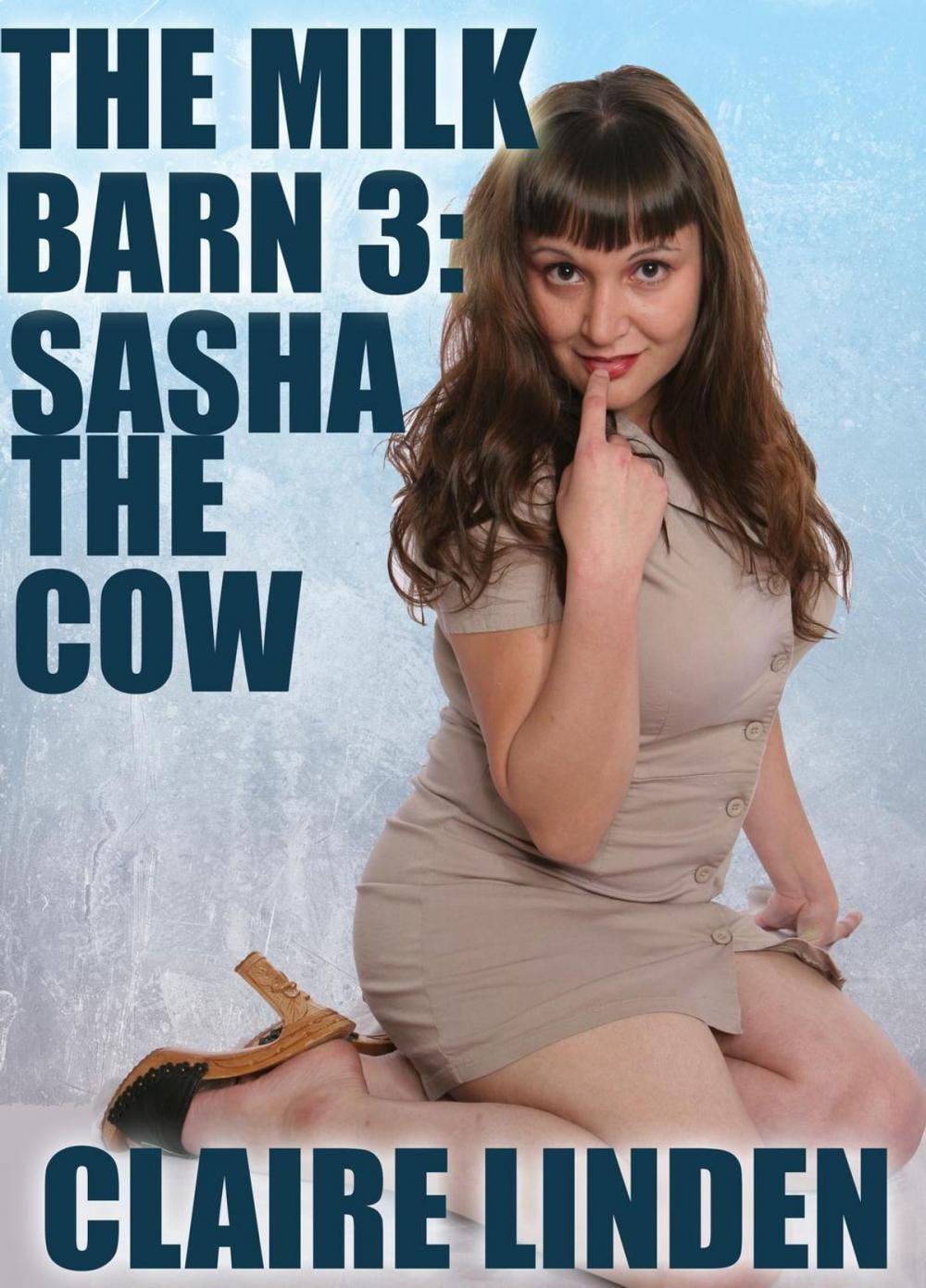 Big bigCover of The Milk Barn 3: Sasha The Cow (Medical Lactation Erotica)