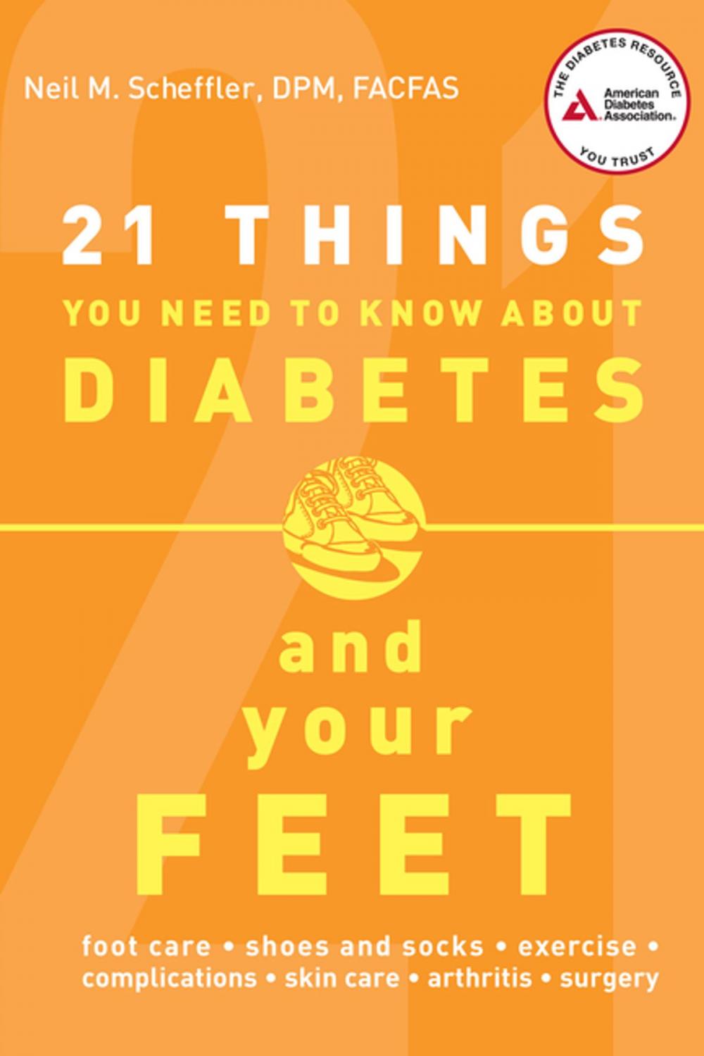 Big bigCover of 21 Things You Need to Know About Diabetes and Your Feet