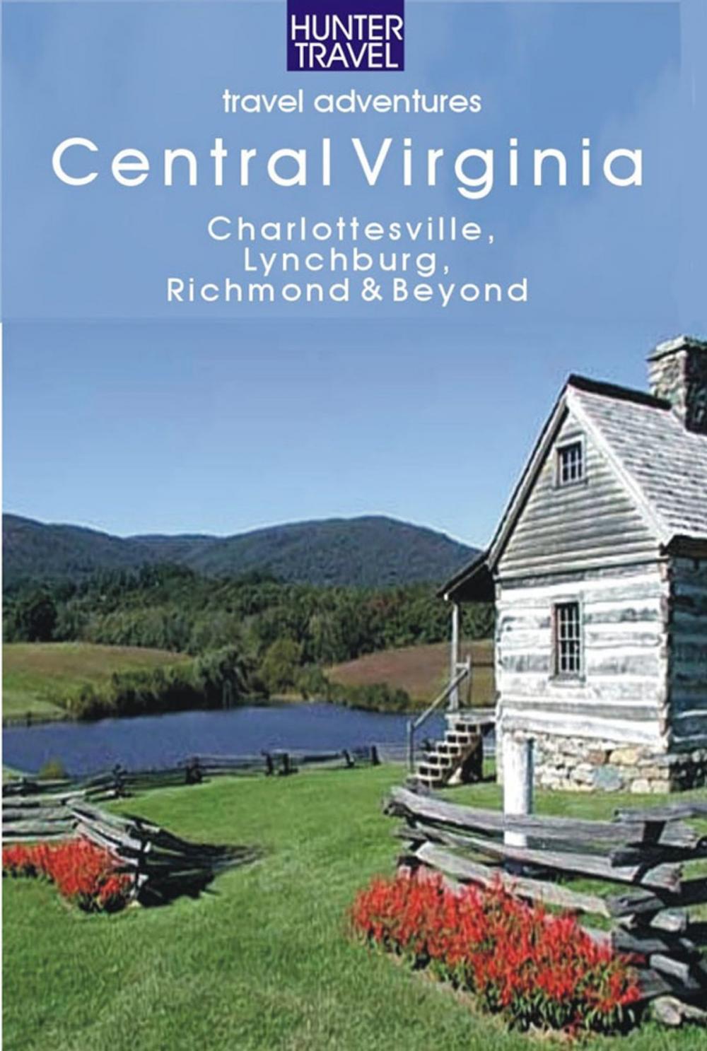 Big bigCover of Central Virginia: Charlottesville, Lynchburg, Richmond & Beyond