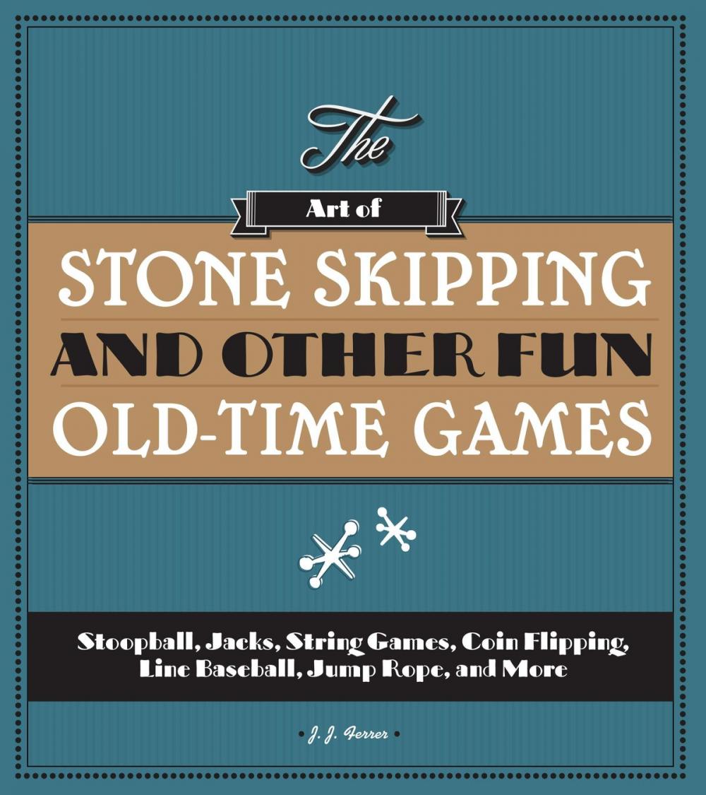 Big bigCover of The Art of Stone Skipping and Other Fun Old-Time Games