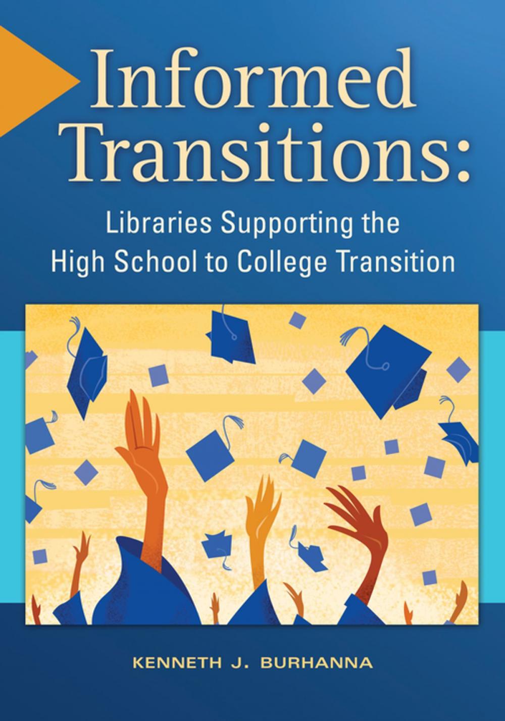 Big bigCover of Informed Transitions: Libraries Supporting the High School to College Transition