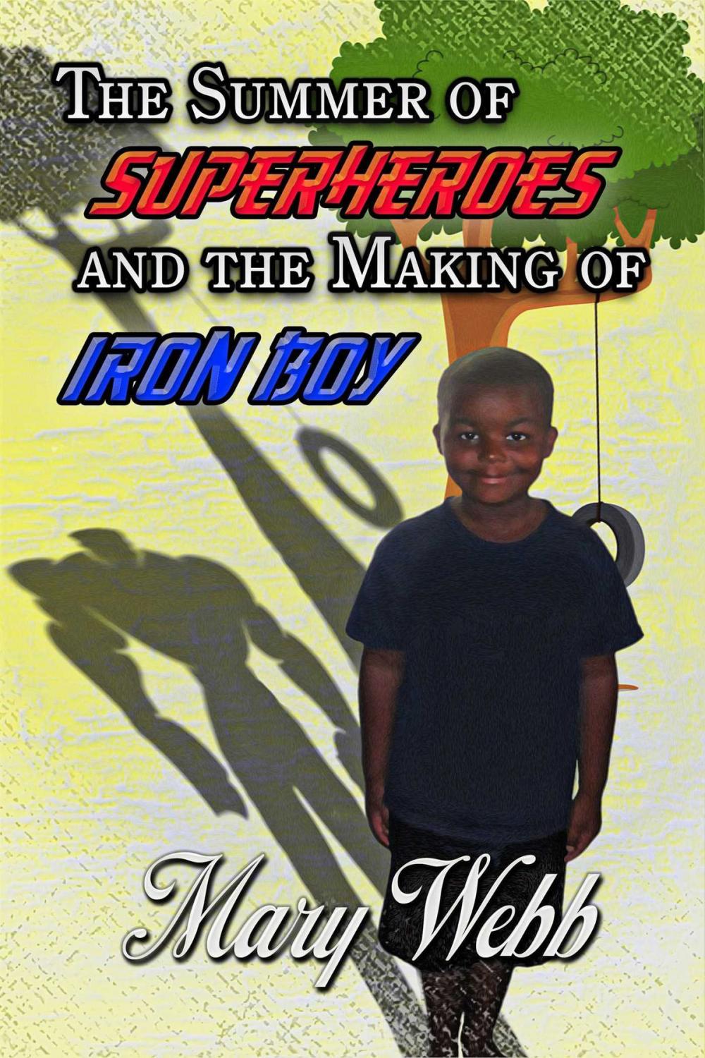 Big bigCover of The Summer Of Super Heroes And The Making Of Iron Boy