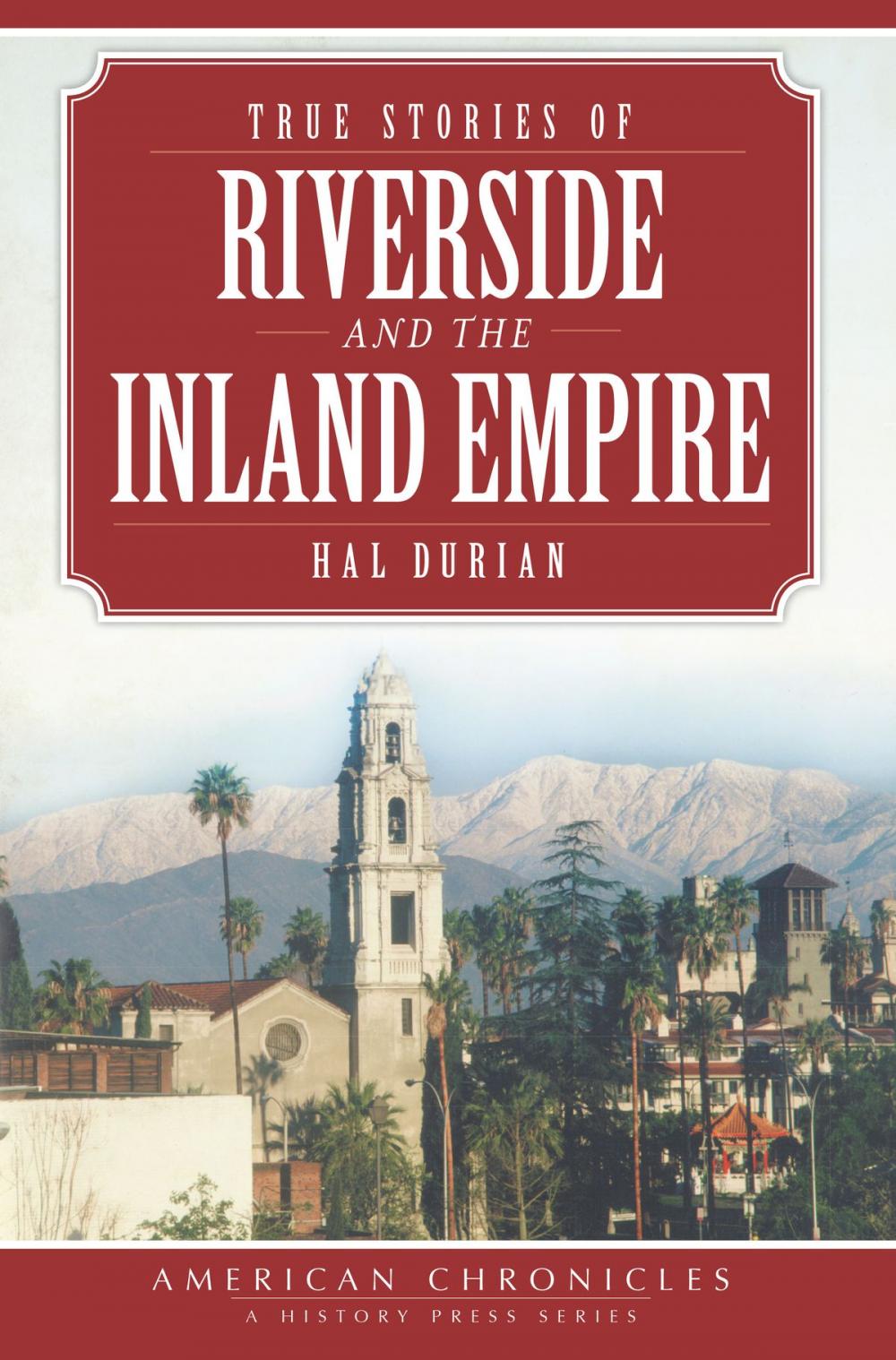 Big bigCover of True Stories of Riverside and the Inland Empire