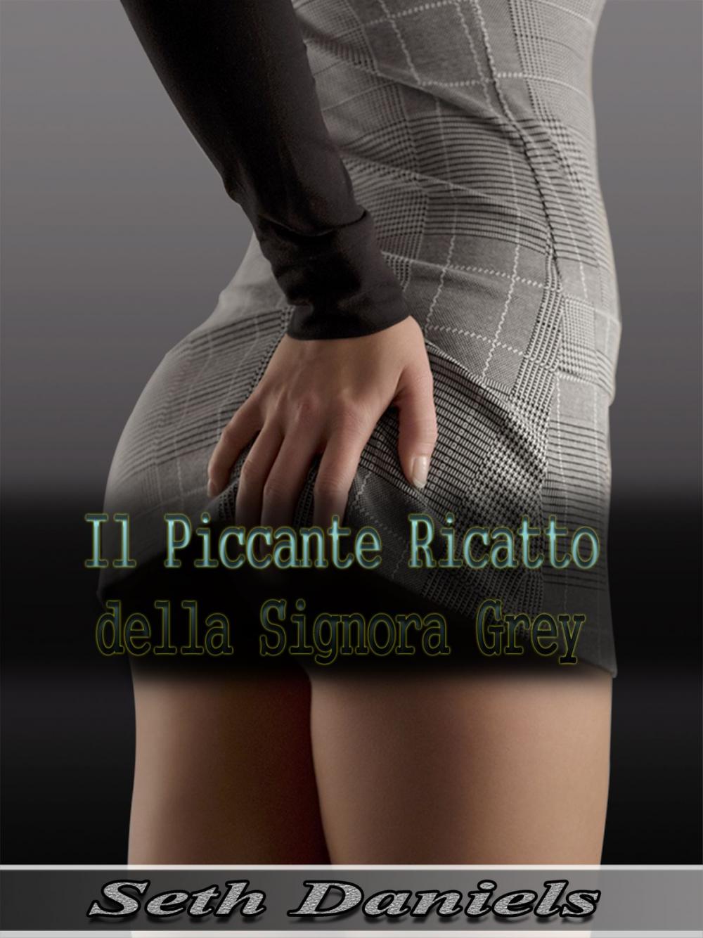 Big bigCover of Il Piccante Ricatto della Signora Grey