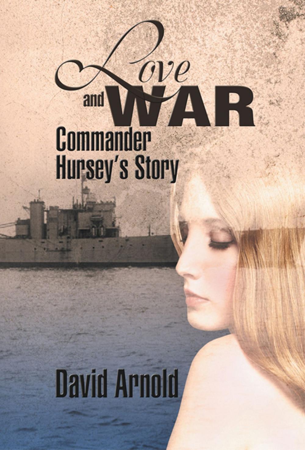 Big bigCover of Love and War : Commander Hursey's Story