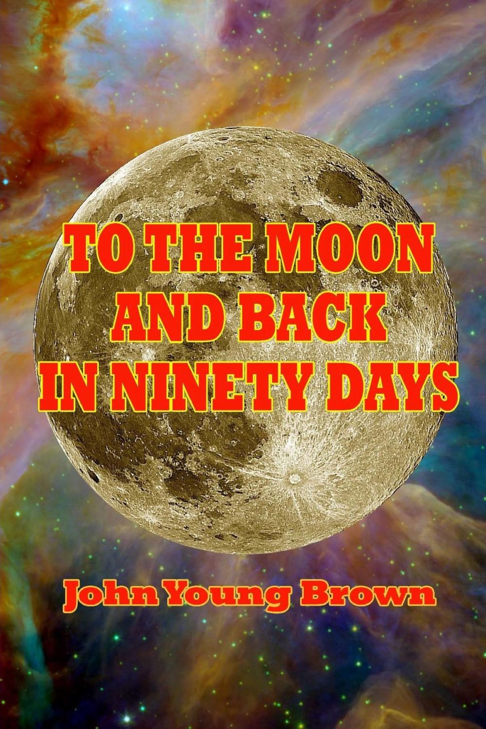 Big bigCover of To the Moon and Back in Ninety Days