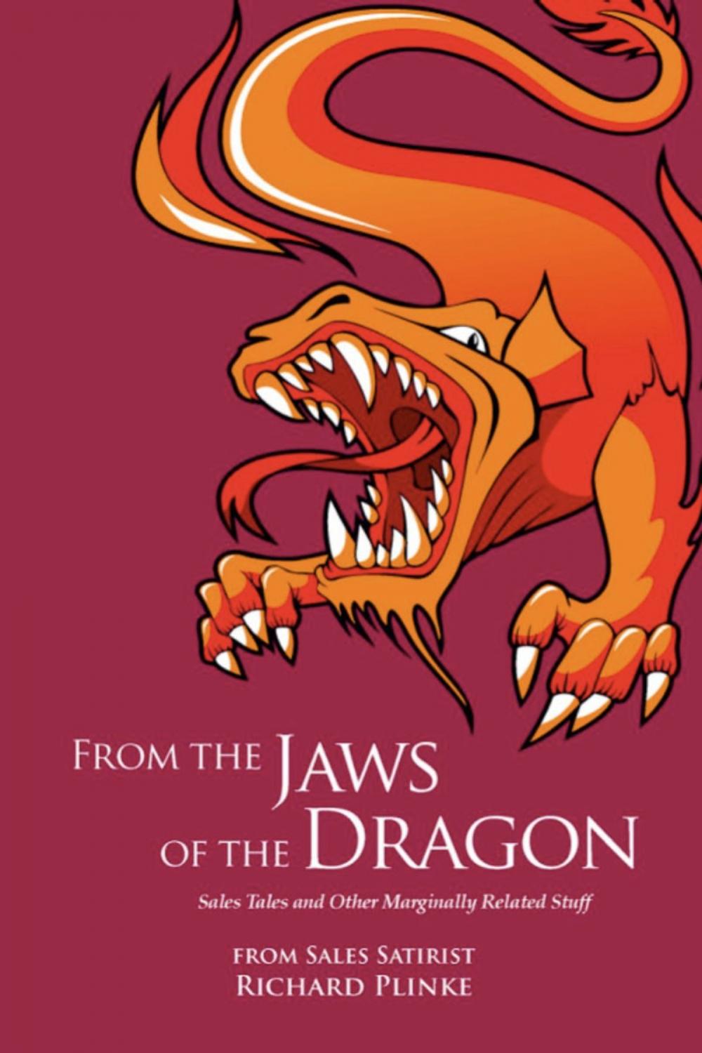 Big bigCover of FROM THE JAWS OF THE DRAGON: Sales Tales and Other Marginally Related Stuff