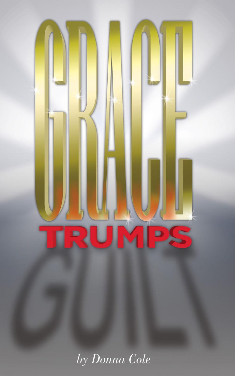 Big bigCover of Grace Trumps Guilt