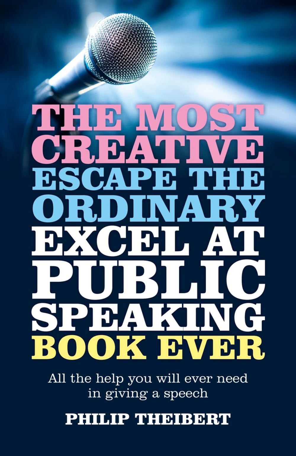 Big bigCover of The Most Creative, Escape the Ordinary, Excel at Public Speaking Book Ever