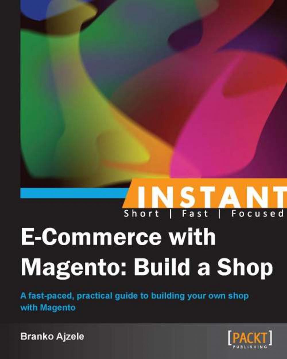 Big bigCover of Instant E-Commerce with Magento: Build a Shop