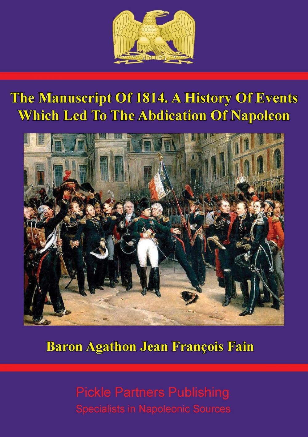 Big bigCover of The manuscript of 1814. A history of events which led to the abdication of Napoleon