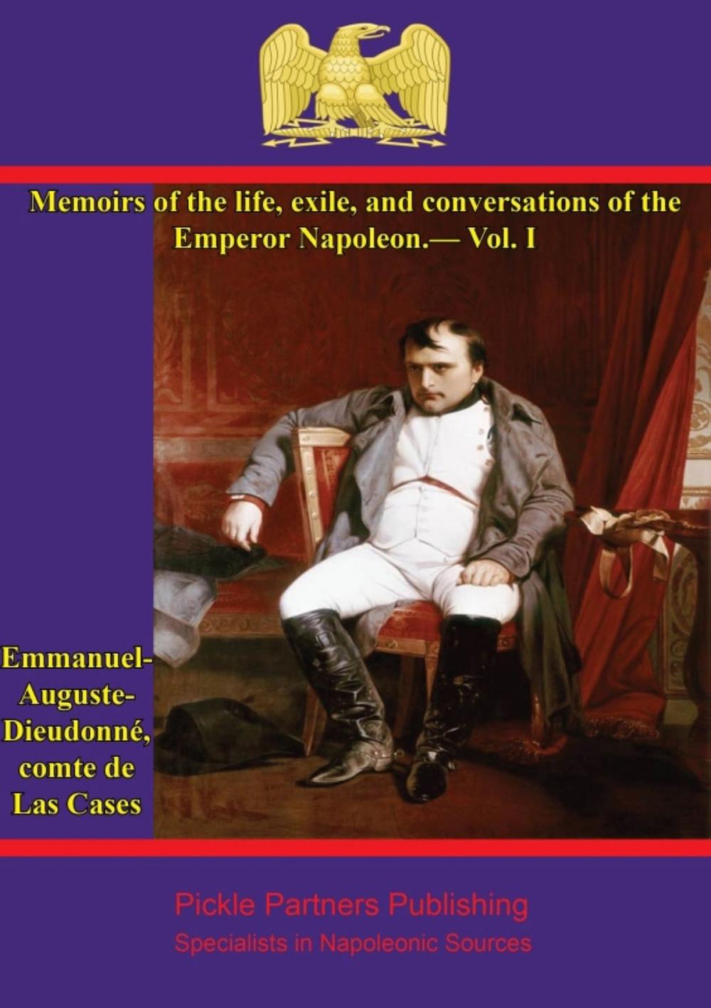 Big bigCover of Memoirs of the life, exile, and conversations of the Emperor Napoleon, by the Count de Las Cases - Vol. I