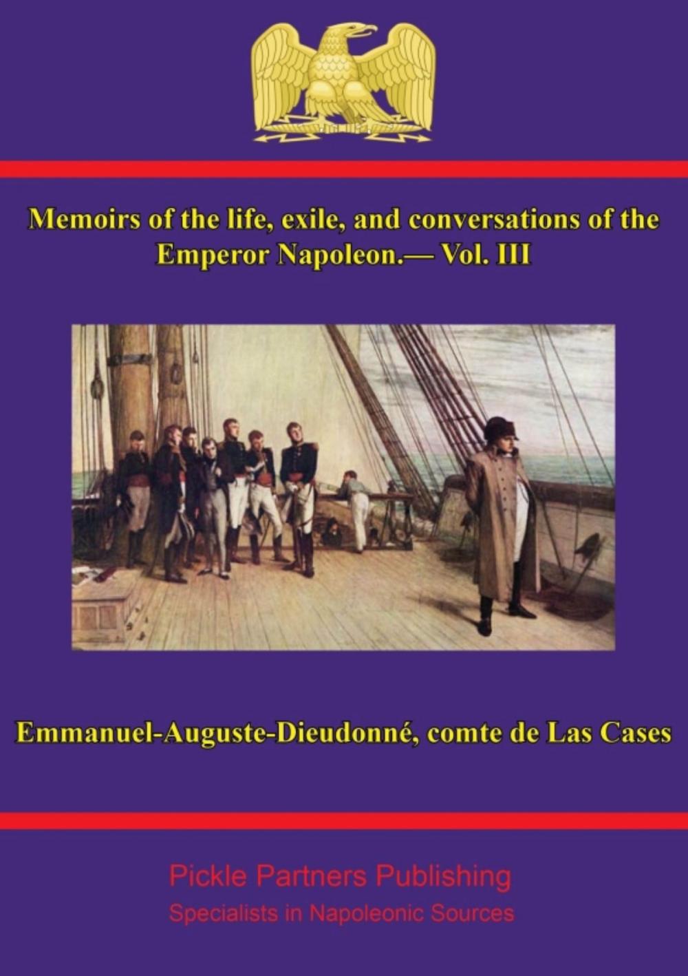 Big bigCover of Memoirs of the life, exile, and conversations of the Emperor Napoleon, by the Count de Las Cases - Vol. III