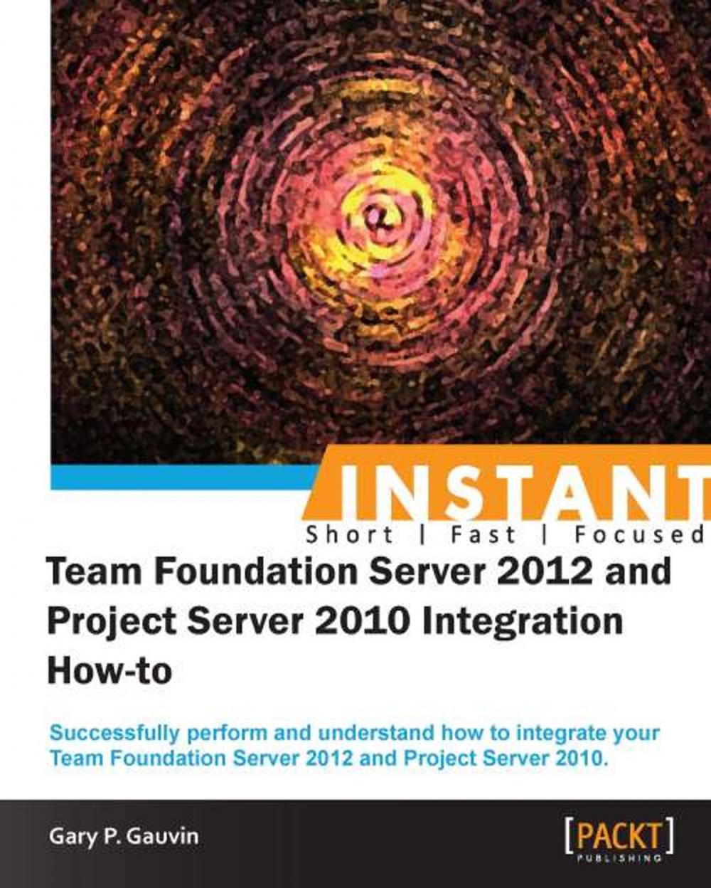 Big bigCover of InstantTeam Foundation Server 2012 and Project Server 2010 Integration How-to