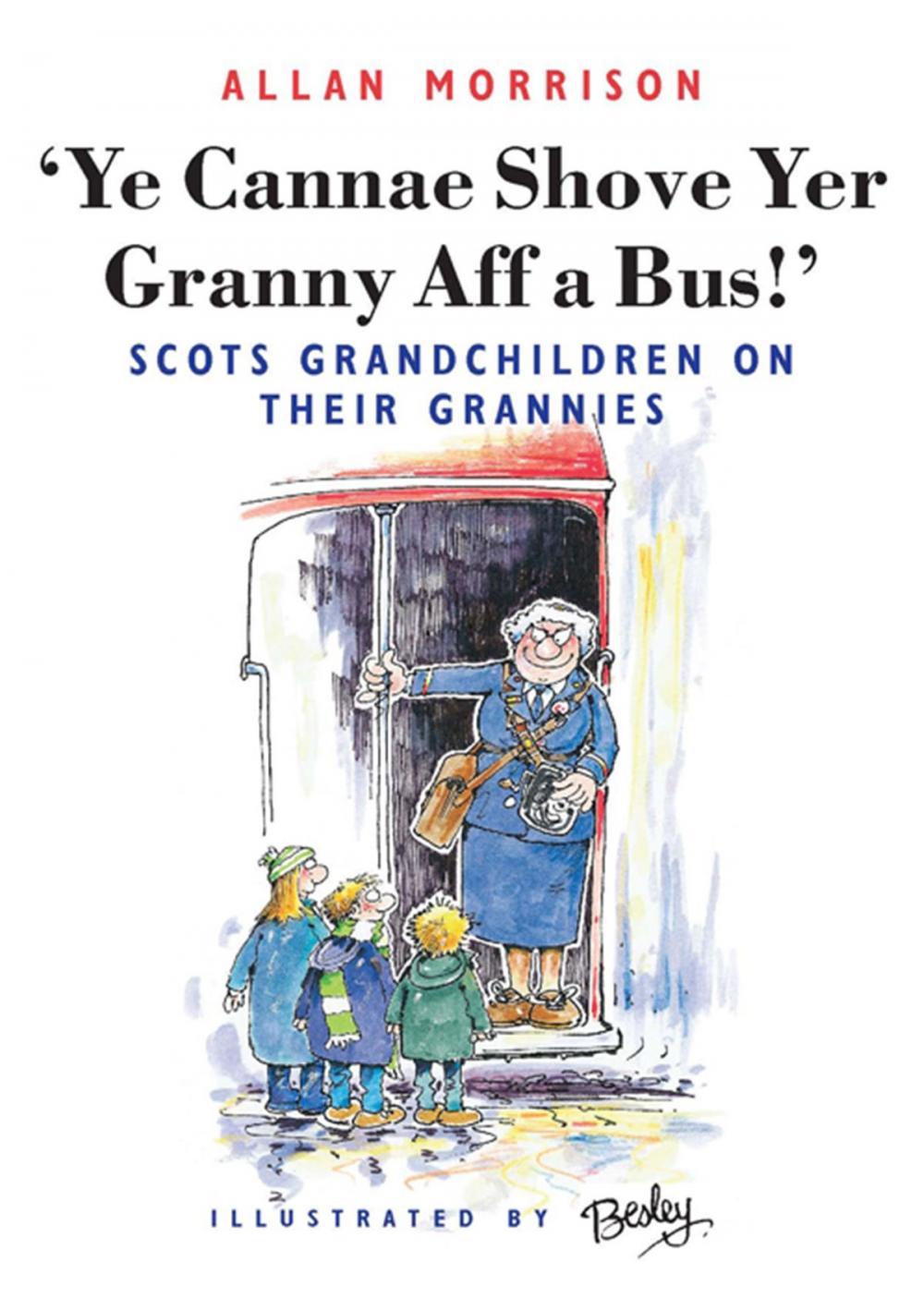 Big bigCover of Ye Cannae Shove Yer Granny Aff A Bus!