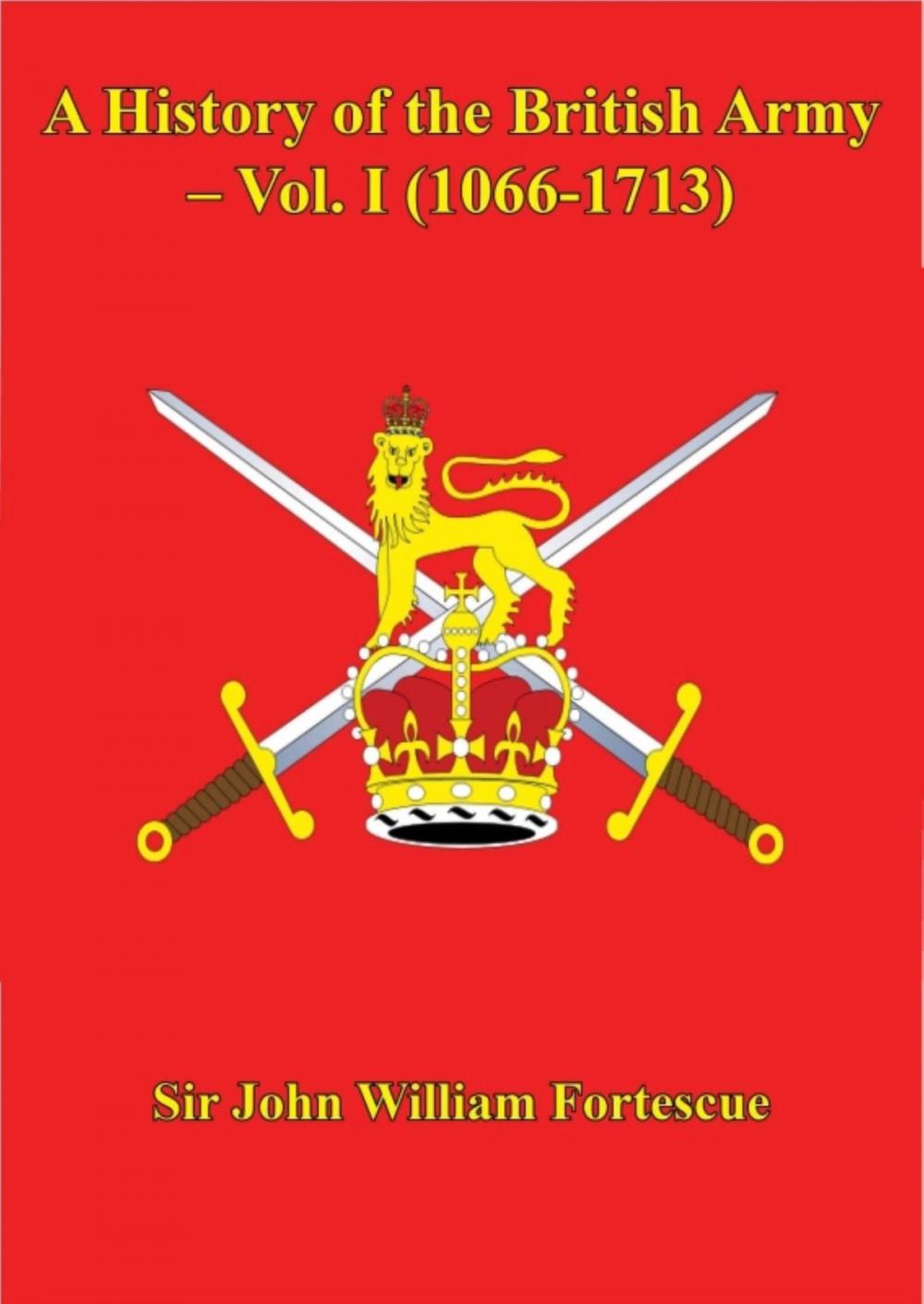 Big bigCover of A History of the British Army – Vol. I (1066-1713)