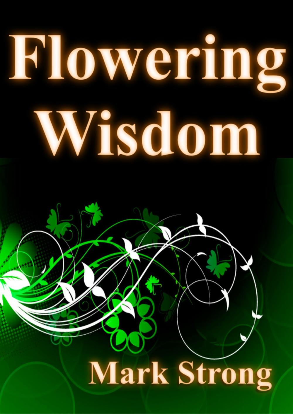 Big bigCover of Flowering Wisdom: Self-improvement: The secret to enhanced life