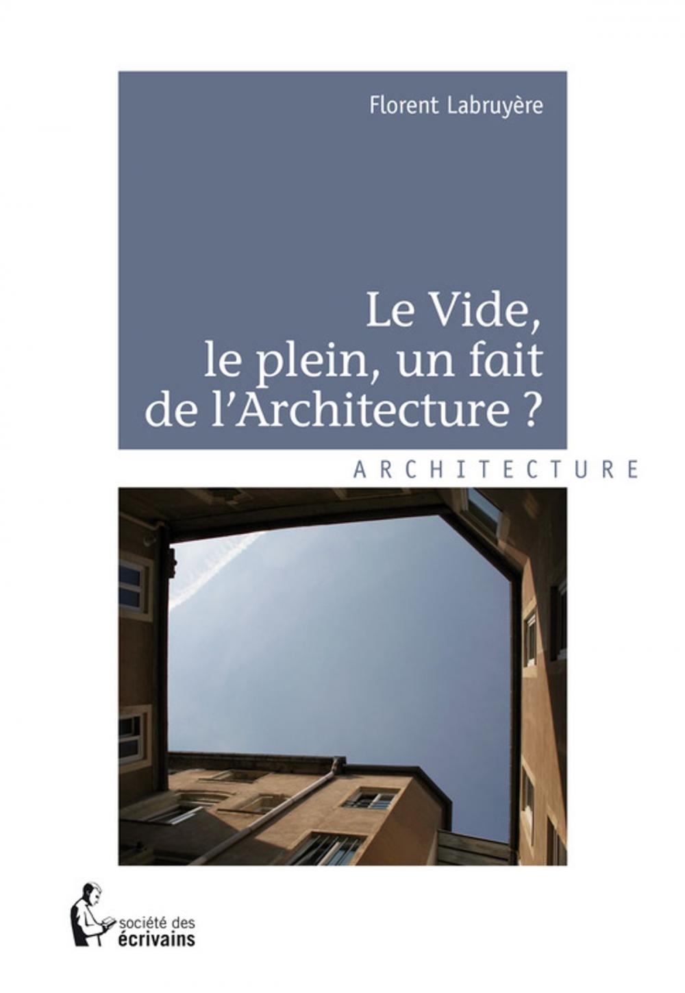 Big bigCover of Le Vide, le plein, un fait de l'Architecture