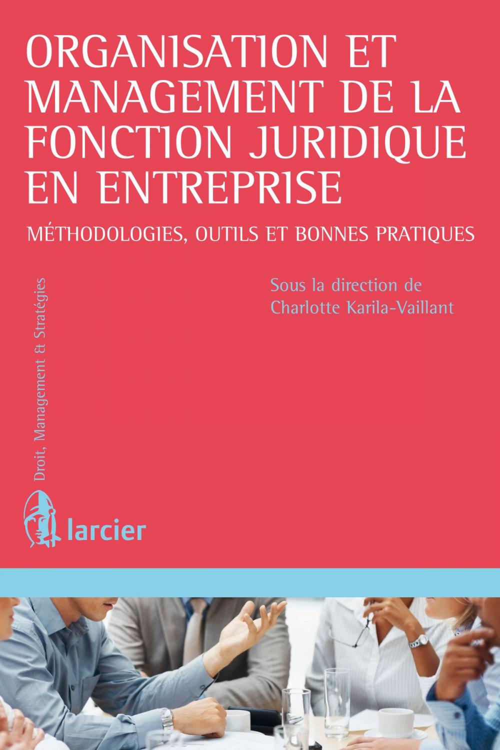 Big bigCover of Organisation et management de la fonction juridique en entreprise