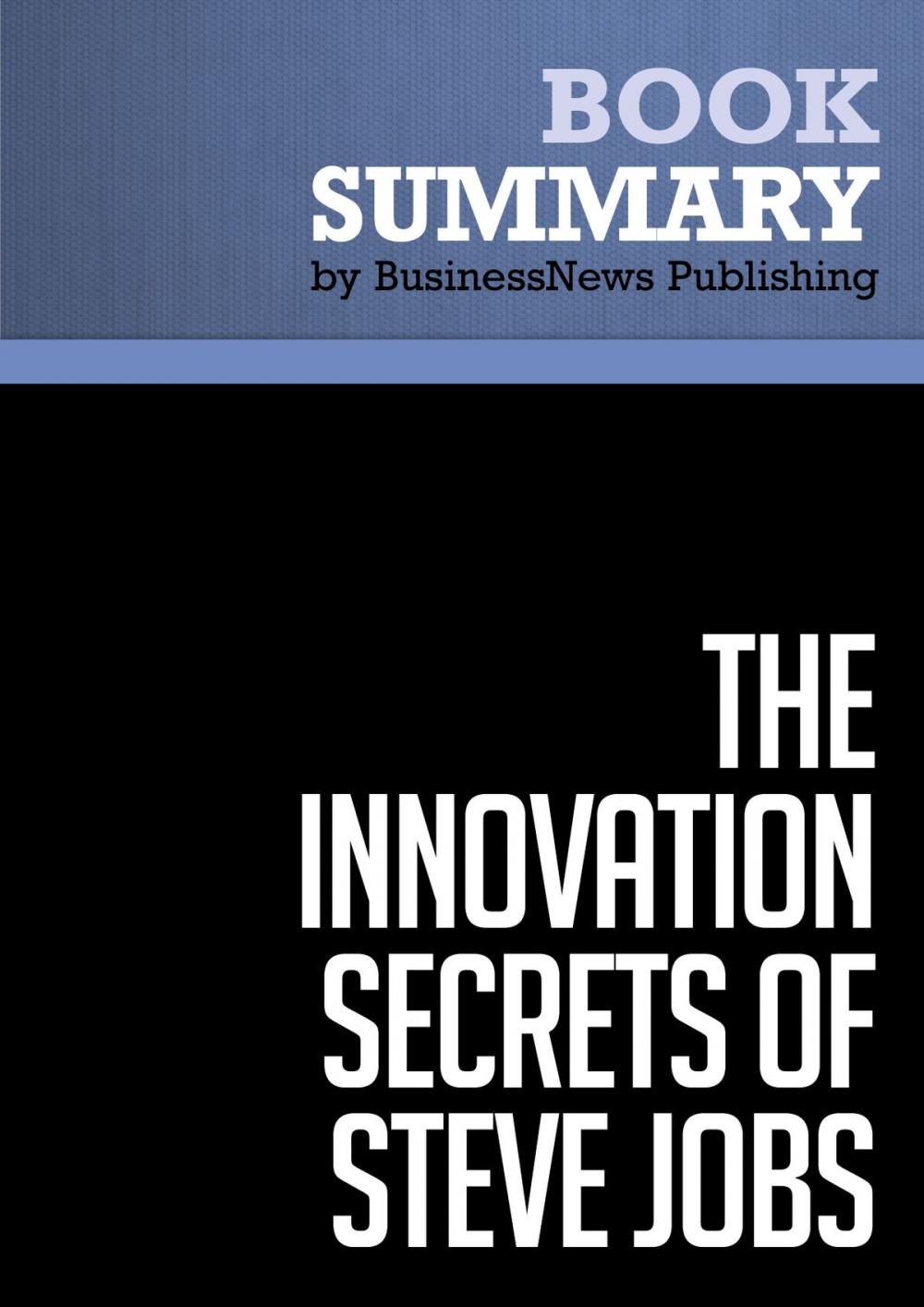 Big bigCover of Summary: The Innovation Secrets of Steve Jobs - Carmine Gallo